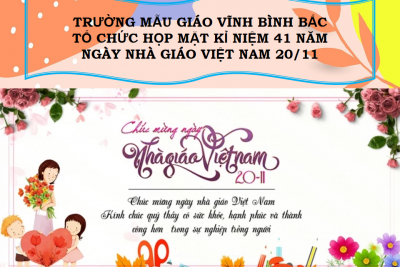 Trường Mẫu giáo Vĩnh Bình Bắc tổ chức họp mặt lễ kỉ niệm 41 năm ngày nhà giáo Việt Nam 20/11.