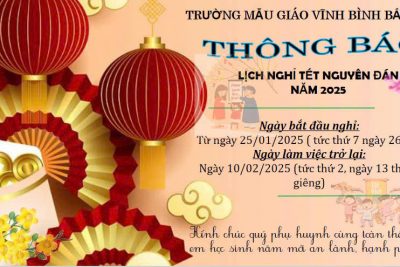 Lịch nghỉ Tết Ất Tỵ 2025 của trường Mẫu giáo Vĩnh Bình Bắc